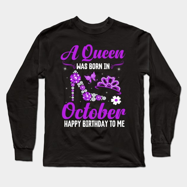A Queen Was Born In October Happy Birthday To Me Long Sleeve T-Shirt by CoolTees